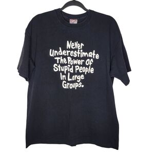 VTG 90s Never Underestimate the Power of Stupid People in Large Groups T-Shirt